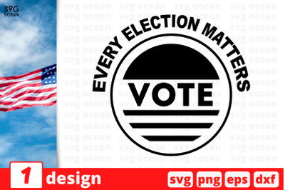 1 Every Election Matters Vote, President election 2020 quotes cricut s