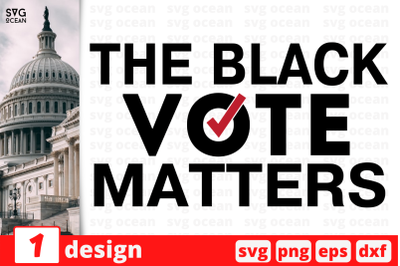 1 The Black Vote Matters, President election 2020 quotes cricut svg