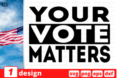 1 Your vote matters, President election 2020 quotes cricut svg