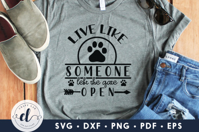 Live Like Someone Left The Gate Open, Dog Quotes SVG