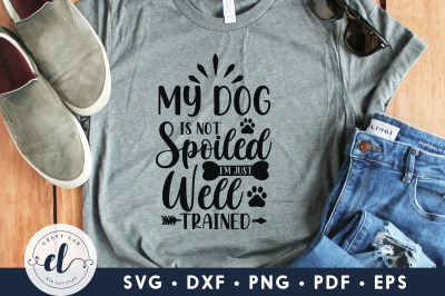 My Dog Is Not Spoiled I&#039;m Just Well Trained, Dog SVG&nbsp;