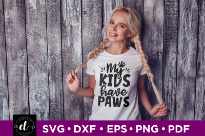 My Kids Have Paws, Dog Quotes SVG, Dog SVG DXF EPS PNG PDF