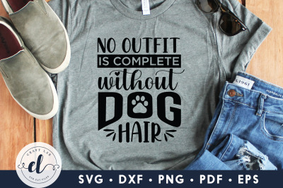 Dog SVG, No Outfit Is Complete Without Dog Hair, Dog Sign&nbsp;