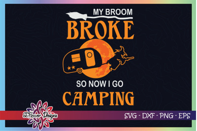 My broom broke so now I go camping svg&2C; camping halloween svg