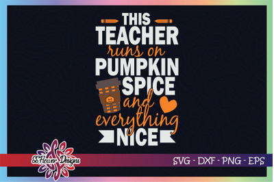 This teacher runs on pumpkin spice svg&2C; teacher halloween svg