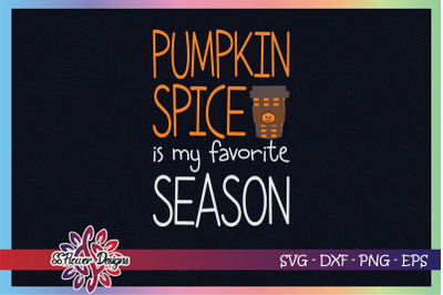 Pumpkin spice is my favorite season svg&2C; pumpkin spice svg&2C; halloween