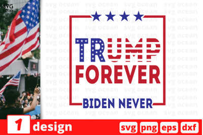 1&nbsp;Trump Forever Biden Never, Trump&nbsp;quotes cricut svg