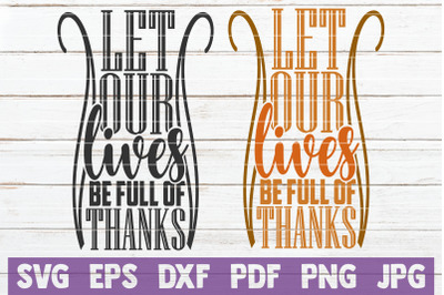 Let Our Lives Be Full Of Thanks SVG Cut File