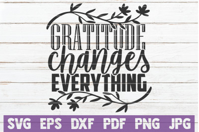 Gratitude Changes Everything SVG Cut File