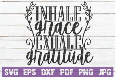 Inhale Grace Exhale Gratitude SVG Cut File