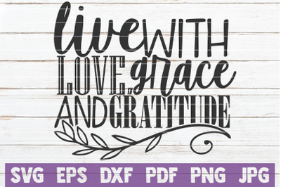 Live With Love Grace And Gratitude SVG Cut File