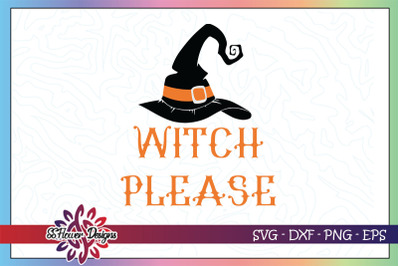 Witch please svg, witch hat svg, halloween hat svg, witch svg