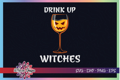 Drink up witches svg, wine halloween svg, wine svg, pumpkin face svg