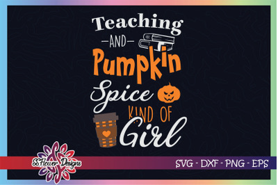 Teaching and pumpkin spice kind of girl svg&2C; teacher svg&2C; book lover