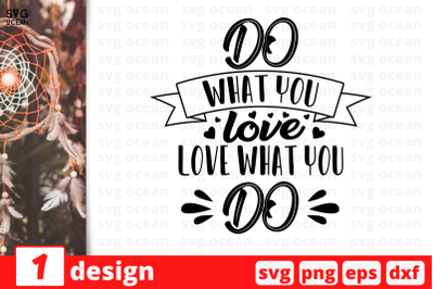 Do What you love Love what you Do, Inspiration quotes cricut svg