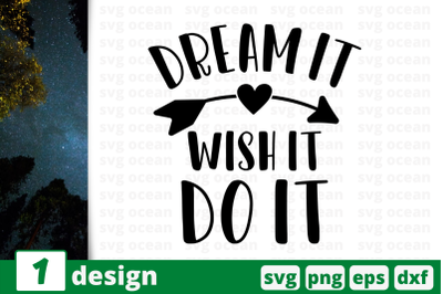 Dream it Wish it Do it,&nbsp;Inspiration quotes cricut svg