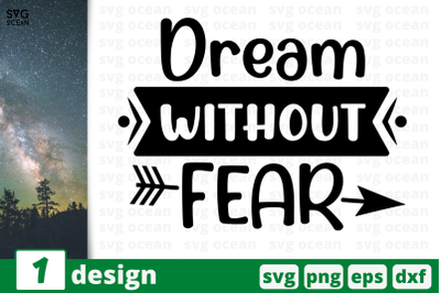 Dream without fear,&nbsp;Inspiration quotes cricut svg