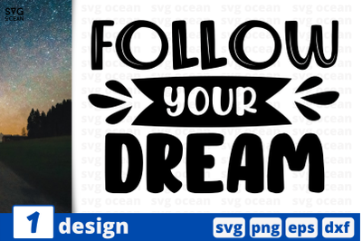 Follow your dream,&nbsp;Inspiration quotes cricut svg