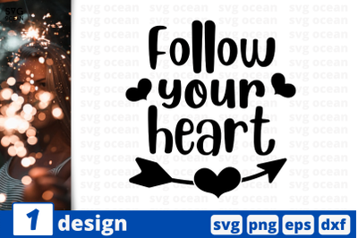 Follow your heart,&nbsp;Inspiration quotes cricut svg