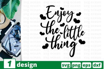 Enjoy the little thing,&nbsp;Inspiration quotes cricut svg