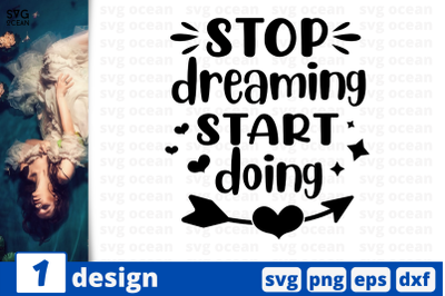 Stop dreaming Start doing,&nbsp;Inspiration quotes cricut svg