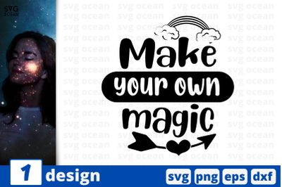 Make your own magic,&nbsp;Inspiration quotes cricut svg