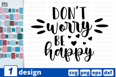 Don&#039;t worry Be happy,&nbsp;Inspiration quotes cricut svg