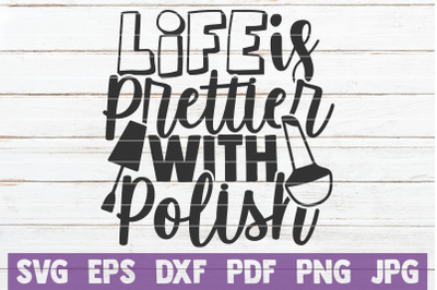 Life Is Prettier With Polish SVG Cut File