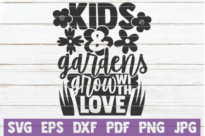 Kids And Gardens Grow With Love SVG Cut File