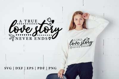 A True Love Story Never Ends, Anniversary SVG, Wedding SVG&nbsp;