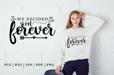 We Decided On Forever, Anniversary SVG, Wedding Sign SVG