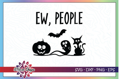 Ew people svg, funny cat halloween svg, pumpkin svg, bat svg, ghost