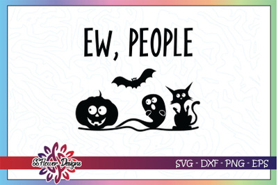 Ew people svg&2C; funny cat halloween svg&2C; pumpkin svg&2C; bat svg&2C; ghost