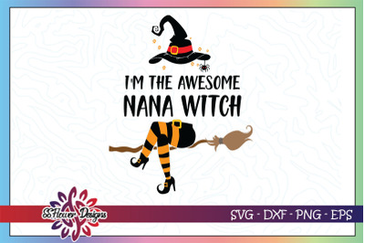 I&#039;m the awesome nana witch svg, nana witch svg, broom svg, witch svg