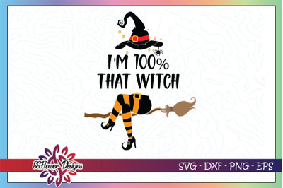 I&#039;m 100% that witch svg, witch svg, broom svg, witch hat svg