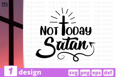 Not today Satan&2C;&amp;nbsp;Christian bible quote