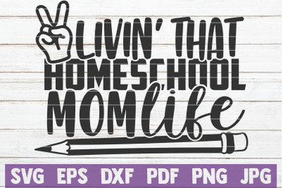 Livin&#039; That Homeschool Mom Life SVG Cut File