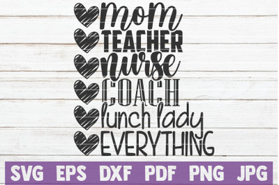 Mom Teacher Nurse Coach Lunch Lady Everything SVG Cut File