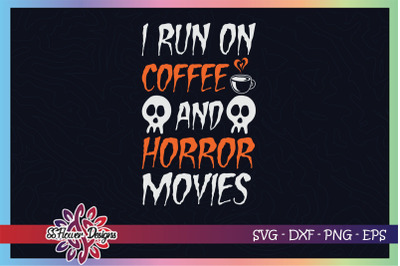 I run on cofee and horor movies graphic, skull svg, sketlon svg