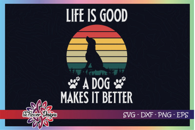 Life is good a dog make it better