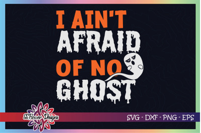 I ain&#039;t afraid of no ghost funny ghost