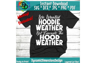 We wanted Hoodie Weather Not Evacuate the Hood weather SVG, Hurricane