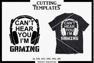 Can&#039;t Hear You I&#039;m Gaming, Gamer, Silhouette, Cricut, Cameo