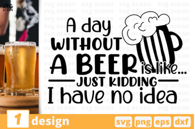 A day without a beer &nbsp;is like,&nbsp;Beer quote