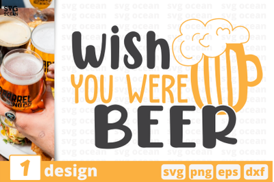 Wish you were beer,&nbsp;Beer quote