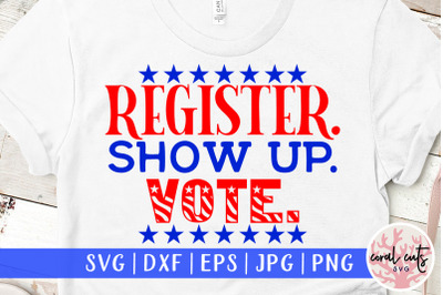 Register show up vote - US Election SVG EPS DXF PNG - US Election SVG