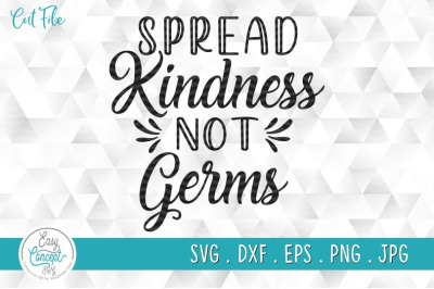 Spread Kindness Not Germs SVG File