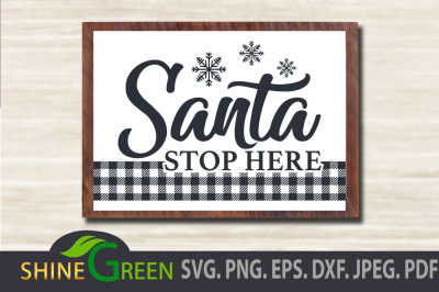 Christmas SVG Santa Stop Here Plaid Snowflakes, Porch Sign Svg