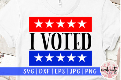 I voted - US Election SVG EPS DXF PNG