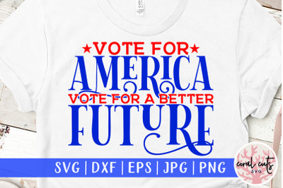 Vote for America vote for a better future - US Election SVG EPS DXF PN